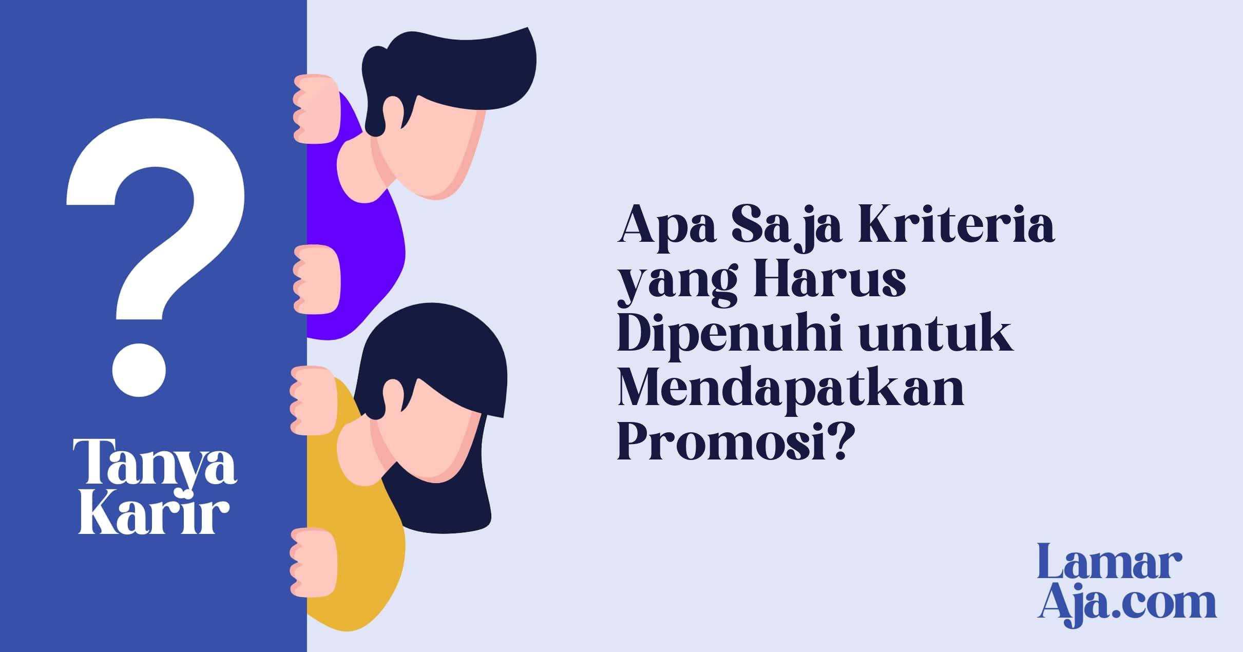 Apa Saja Kriteria yang Harus Dipenuhi untuk Mendapatkan Promosi?